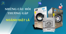 Giải đáp những câu câu hỏi về ngành giặt là công nghiệp