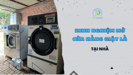 KINH NGHIỆM MỞ CỬA HÀNG GIẶT LÀ TẠI NHÀ