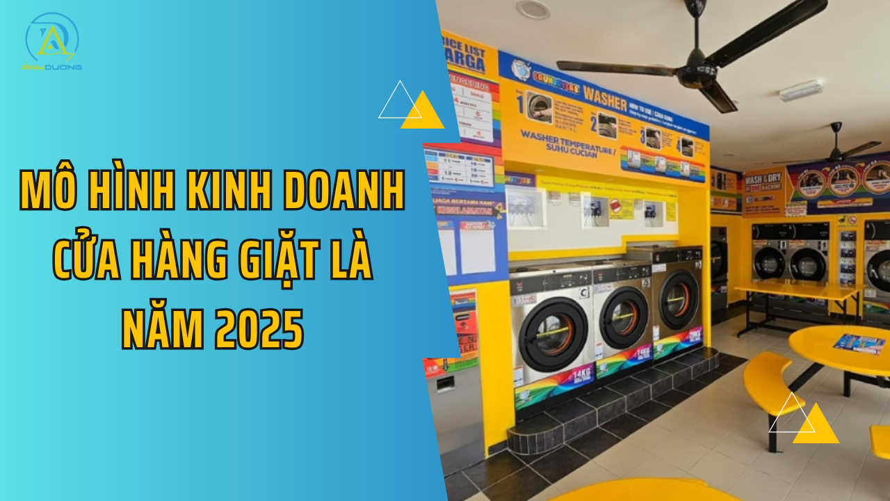MÔ HÌNH KINH DOANH CỬA HÀNG GIẶT LÀ NĂM 2025