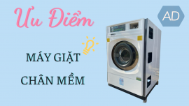 Ưu điểm của dòng máy giặt chân mềm